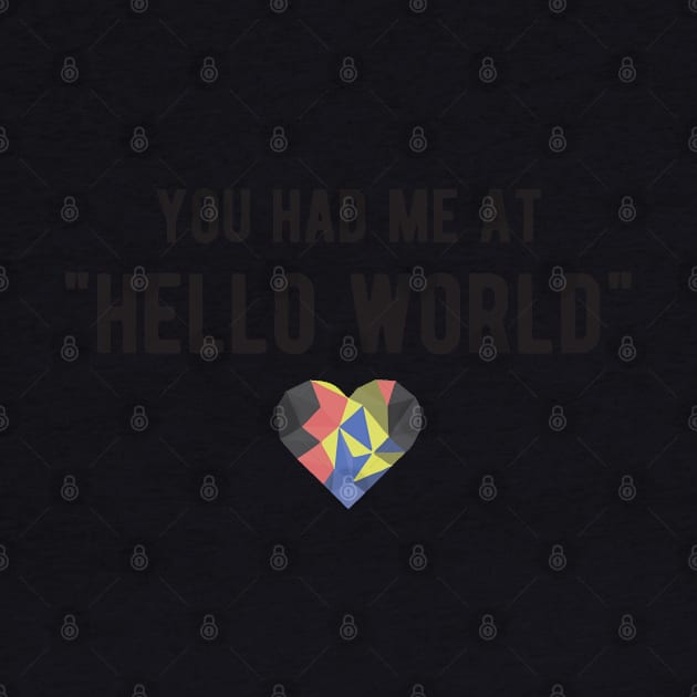 You had me at HELLO WORLD - Funny Programming Jokes - Light Color by springforce